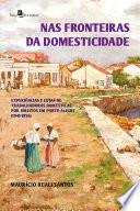Nas fronteiras da domesticidade : experiencias e lutas de trabalhadoras domesticas por direitos em Porto Alegre (1941-1956) /
