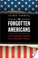 Forgotten Americans : An Economic Agenda for a Divided Nation /