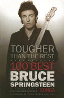 Tougher than the rest : 100 best Bruce Springsteen songs /
