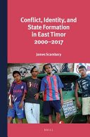 Conflict, identity, and state formation in East Timor 2000-2017 /