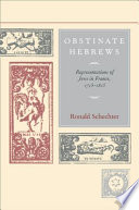 Obstinate Hebrews : representations of Jews in France, 1715-1815 /