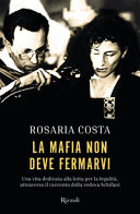 La mafia non deve fermarvi : una vita dedicata alla lotta per la legalità, attraverso il racconto della vedova Schifani /