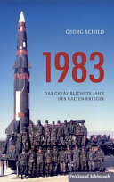 1983 : das gefährlichste Jahr des Kalten Krieges /
