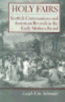 Holy fairs : Scottish communions and American revivals in the early modern period /