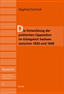 Die Entwicklung der politischen Opposition im Königreich Sachsen zwischen 1830 und 1845 /