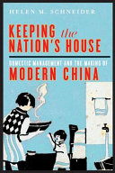 Keeping the nation's house : domestic management and the making of modern China /