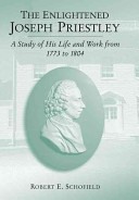 The enlightened Joseph Priestley : a study of his life and work from 1773 to 1804 /