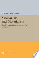 Mechanism and Materialism : British Natural Philosophy in An Age of Reason /