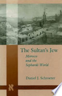 The sultan's Jew : Morocco and the Sephardi world /