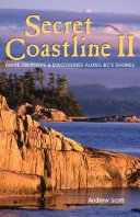 Secret coastline II : more journeys and discoveries along BC's shores /