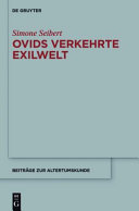 Ovids verkehrte Exilwelt : Spiegel des Erzählers - Spiegel des Mythos - Spiegel Roms /