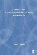 Atlantic lives : a comparative approach to early America /