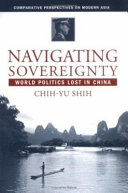 Navigating sovereignty : world politics lost in China /