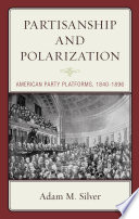Partisanship and polarization : American party platforms, 1840-1896 /