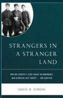 Strangers in a Stranger Land : How One Country's Jews Fought an Unwinnable War alongside Nazi Troops ... and Survived /