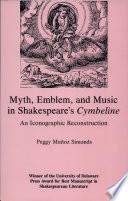 Myth, emblem, and music in Shakespeares Cymbeline : an iconographic reconstruction /