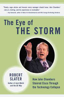 The eye of the storm : how John Chambers steered Cisco through the tecnology collapse /