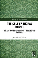 The cult of Thomas Becket : history and historiography through eight centuries /