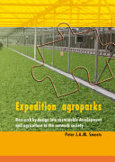 Expedition agroparks : research by design into sustainable development and agriculture in the network society /