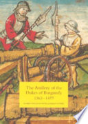 The artillery of the Dukes of Burgundy, 1363-1477 /