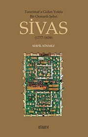 Tanzimat'a giden yolda bir Osmanl�� s��ehri Sivas (1777-1839) /