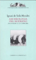 Archeologia del moderno da Durand a Le Corbusier /