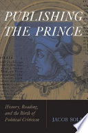 Publishing The prince : history, reading,  the birth of political criticism /