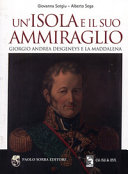 Un'isola e il suo ammiraglio : Giorgio Andrea Desgeneys e La Maddalena /