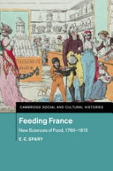 Feeding France : new sciences of food, 1760-1815 /