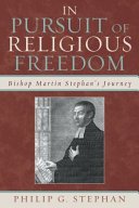 In pursuit of religious freedom : Bishop Martin Stephan's journey /