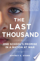 The last thousand : one schools promise in a nation at war /