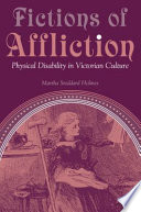 Fictions of affliction : physical disability in Victorian culture /