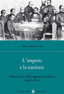 L'impero e la nazione : i britannici e il Risorgimento italiano (1848-1870) /