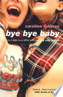 Bye bye baby : my tragic love affair with the Bay City Rollers /