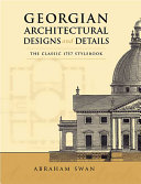 Georgian architectural designs and details : the classic 1757 stylebook /