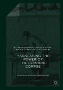 Harnessing the power of the criminal corpse /