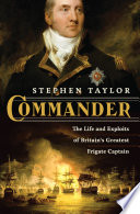 Commander : the life and exploits of Britain's greatest frigate captain /