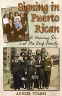 Signing in Puerto Rican : a hearing son and his deaf family /