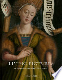 Living pictures : Jan van Eyck and painting's first century /