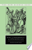 Music and performance in the later Middle Ages /