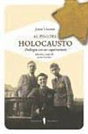 Al filo del Holocausto : diálogos con un superviviente /