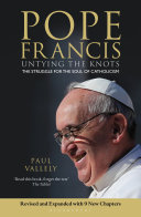 Pope Francis : untying the knots : the struggle for the soul of Catholicism /