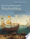 Dutch East India Company shipbuilding : the archaeological study of Batavia and other seventeenth-century VOC ships /