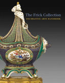 The Frick Collection : decorative arts handbook /