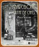 Barcelona, ciutat de cafès (1880-1936) /