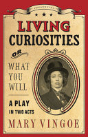 Living curiosities, or, What you will /