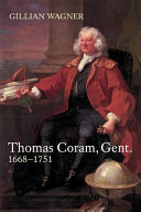 Thomas Coram, Gent., 1668-1751 /