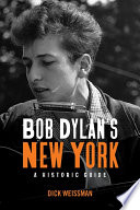 Bob Dylan's New York : a historic guide /