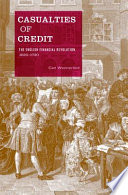 Casualties of credit : the English financial revolution, 1620-1720 /