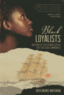 The Black Loyalists : southern settlers of the first free black communities in Nova Scotia /
